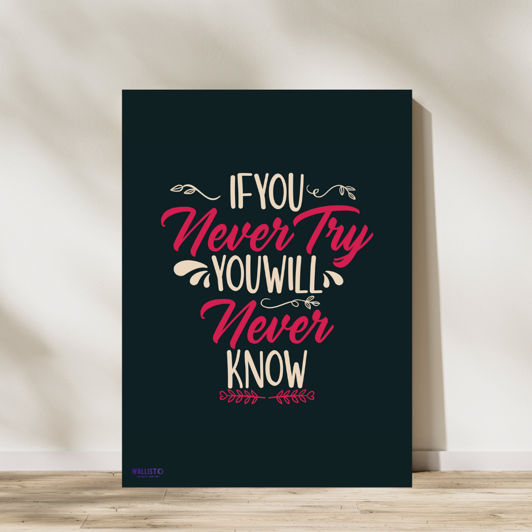 If You Never Try, You Will Never Know